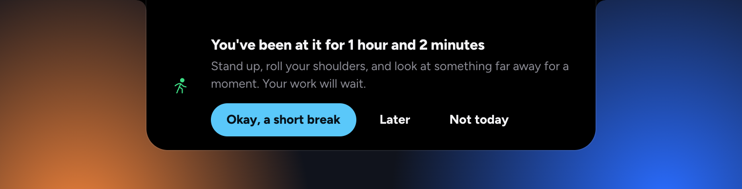 A break reminder after an hour of work: Okay, a short break, Later, and Not today